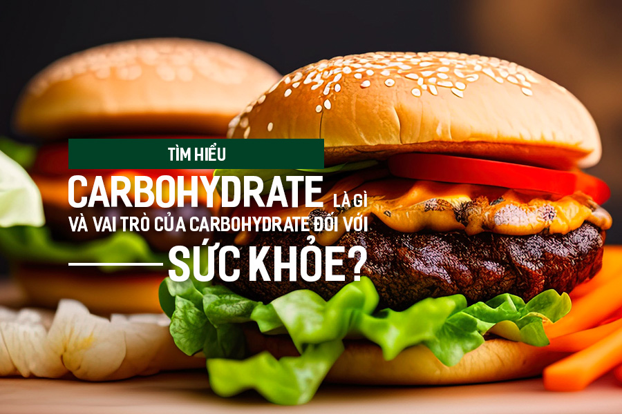 Tìm hiểu Carbohydrate là gì và vai trò của Carbohydrate đối với sức khỏe?