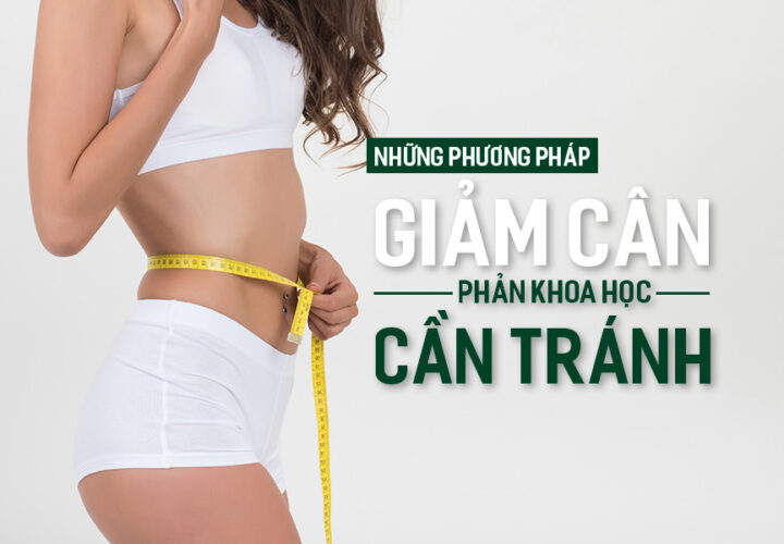 Những phương pháp giảm cân phản khoa học cần tránh.