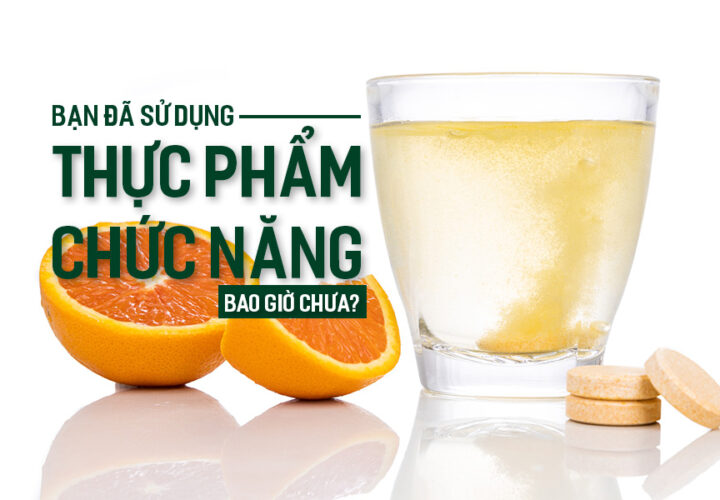 Bạn đã sử dụng Thực Phẩm Chức Năng bao giờ chưa?