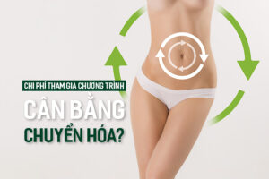 Chi phí tham gia chương trình Cân Bằng Chuyển Hóa? Chi phí tham gia chương trình Cân Bằng Chuyển Hóa?