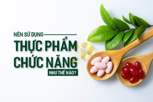 Nên sử dụng Thực Phẩm Chức Năng như thế nào? Chăm Sóc Sức Khỏe Chủ Động là nền tảng căn bản cho đời sống hạnh phúc, PlansbyAnh
