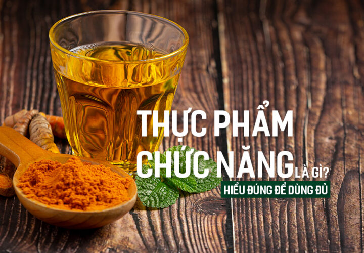 Thực Phẩm Chức Năng là gì? Hiểu đúng để dùng đủ.