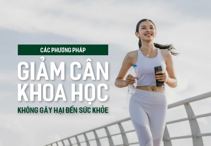Các phương pháp giảm cân khoa học không gây hại đến sức khỏe.