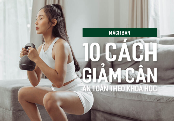 Mách bạn 10 cách giảm cân an toàn theo khoa học