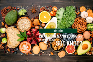 Tìm hiểu chất sinh năng lượng là gì và vai trò đối với sức khỏe? Tìm hiểu chất sinh năng lượng là gì và vai trò đối với sức khỏe?