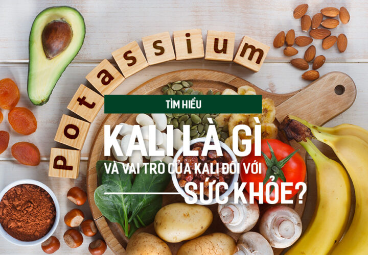 Tìm hiểu Kali là gì và vai trò của Kali đối với sức khỏe?