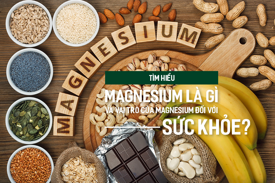 Tìm hiểu Magnesium là gì và vai trò của Magnesium đối với sức khỏe?, PlansbyAnh