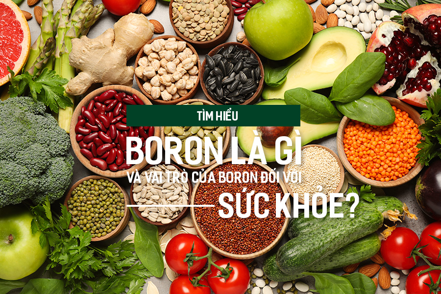 Tìm hiểu Boron là gì và vai trò của Boron đối với sức khỏe?, PlansbyAnh