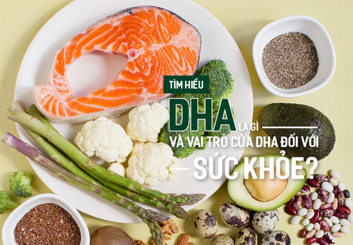 Tìm hiểu DHA là gì và vai trò của DHA đối với sức khỏe?