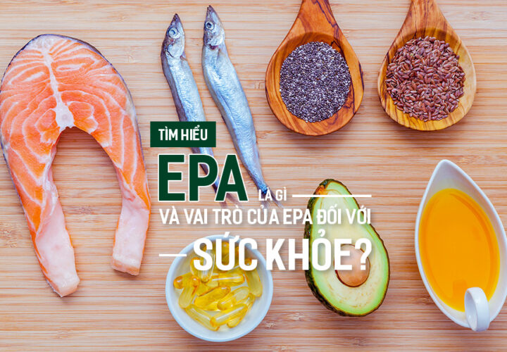 Tìm hiểu EPA là gì và vai trò của EPA đối với sức khỏe?