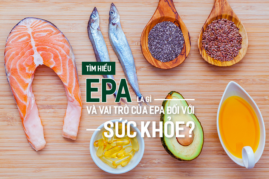 Tìm hiểu EPA là gì và vai trò của EPA đối với sức khỏe?, PlansbyAnh