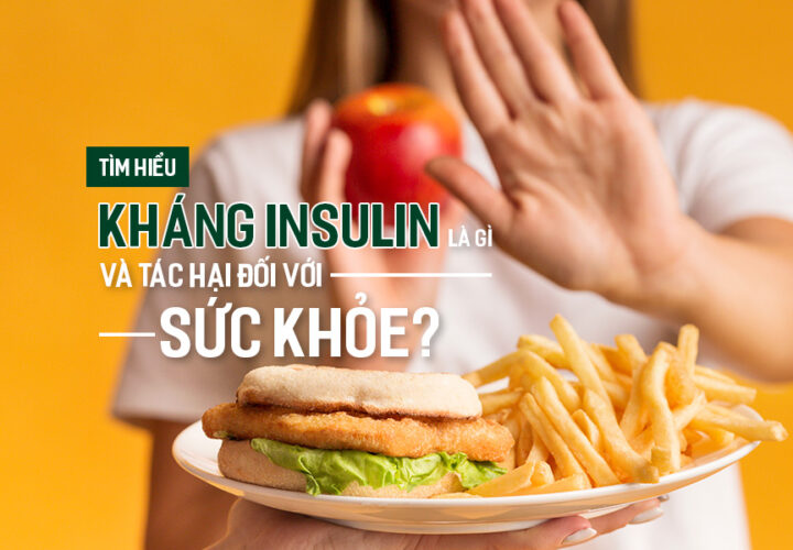 Tìm hiểu kháng Insulin là gì và tác hại đối với sức khỏe?