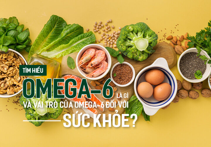 Tìm hiểu Omega-6 là gì và vai trò của Omega-6 đối với sức khỏe?