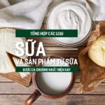Tổng hợp các loại sữa và sản phẩm từ sữa được ưa chuộng nhất hiện nay, PlansbyAnh