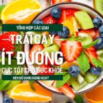Tổng hợp các loại trái cây ít đường cực tốt cho sức khỏe